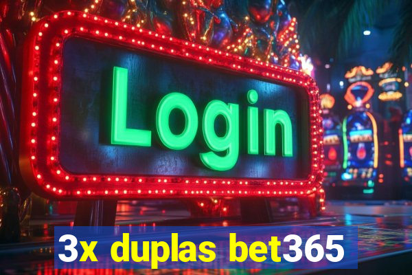 3x duplas bet365