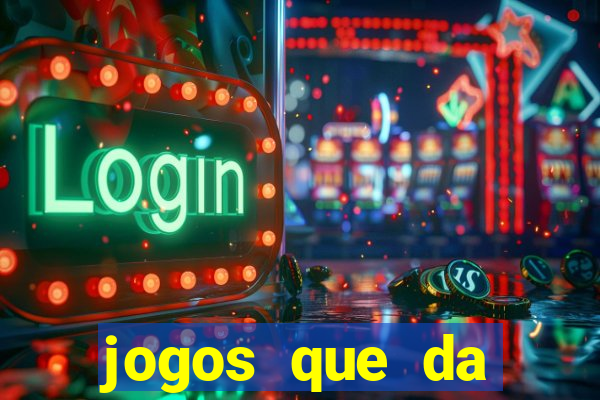 jogos que da dinheiro sem depositar