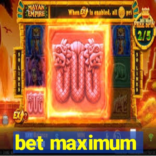 bet maximum