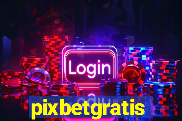 pixbetgratis
