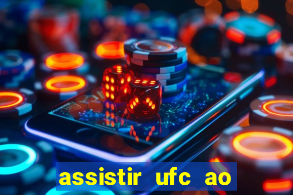 assistir ufc ao vivo futemax