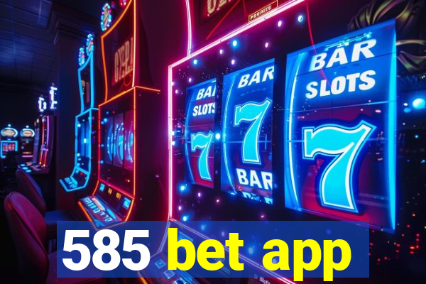 585 bet app