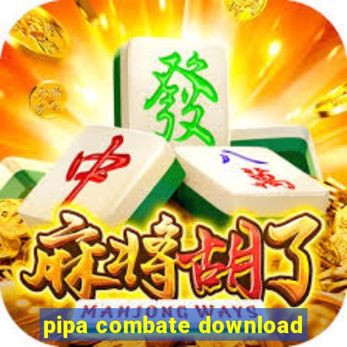 pipa combate download