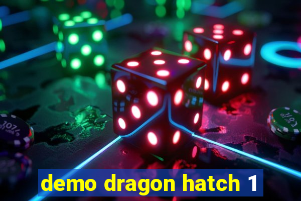 demo dragon hatch 1