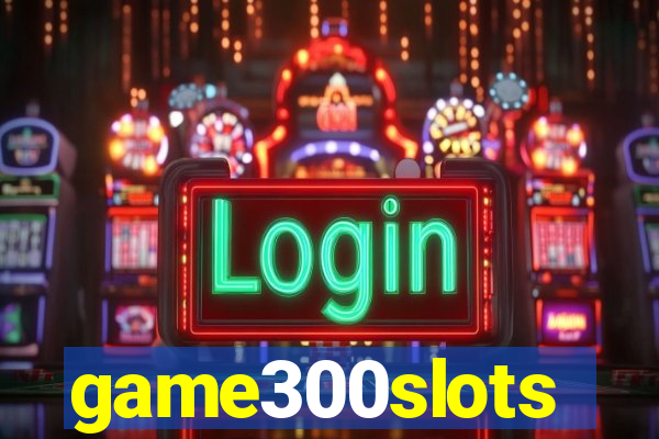 game300slots