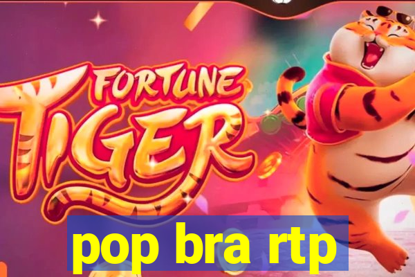 pop bra rtp