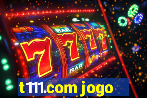 t111.com jogo