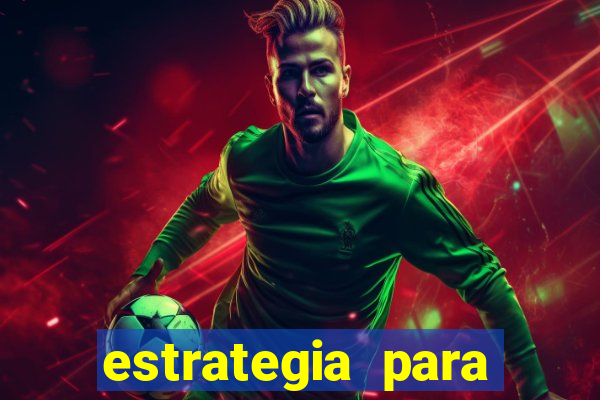 estrategia para jogar na roleta