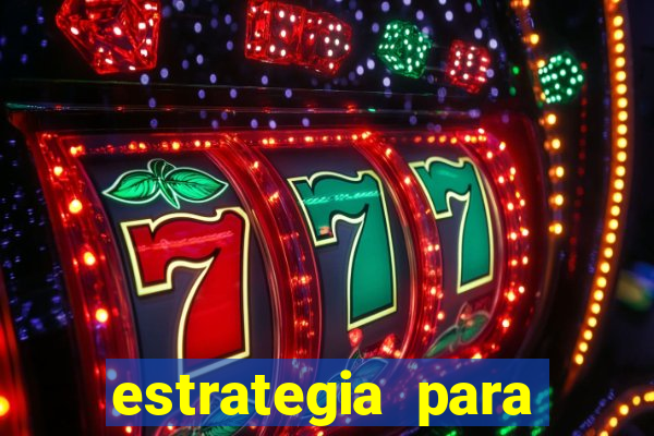 estrategia para jogar na roleta