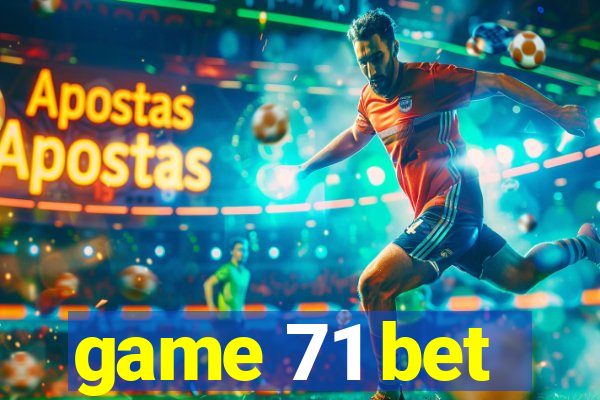 game 71 bet