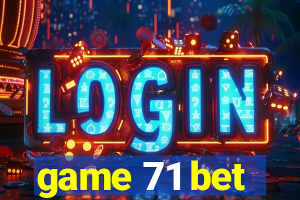 game 71 bet