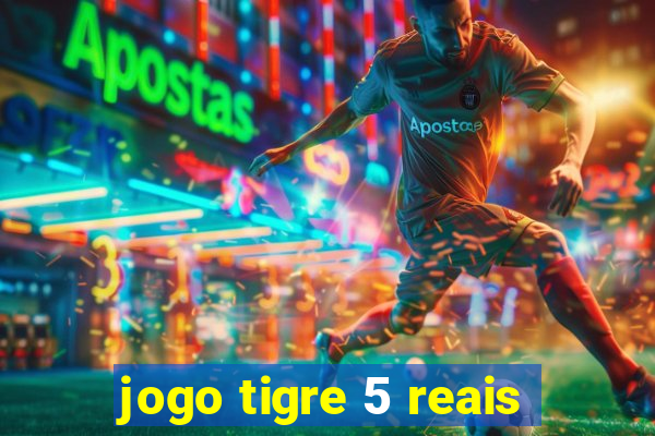 jogo tigre 5 reais