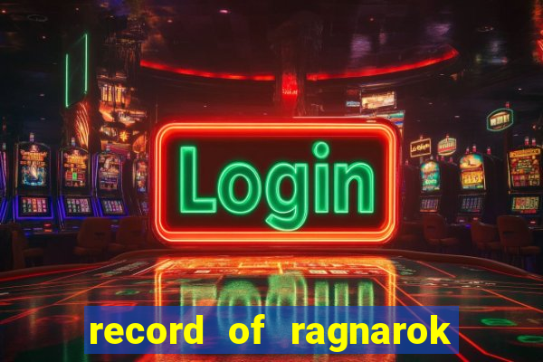 record of ragnarok 3 temporada online dublado