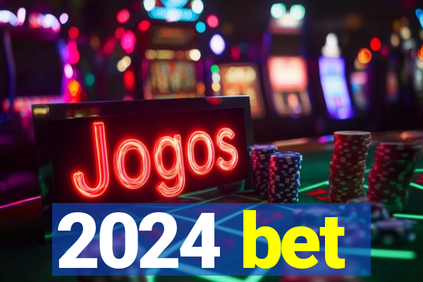 2024 bet