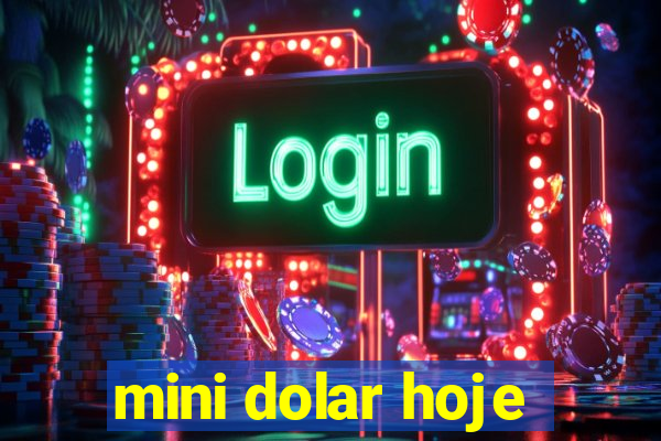 mini dolar hoje