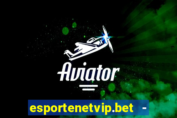esportenetvip.bet - apostas online