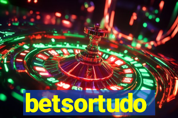 betsortudo