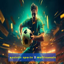 assistir sportv 2 multicanais