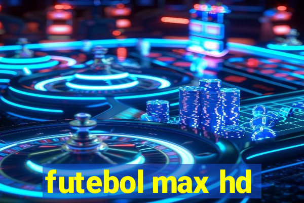 futebol max hd