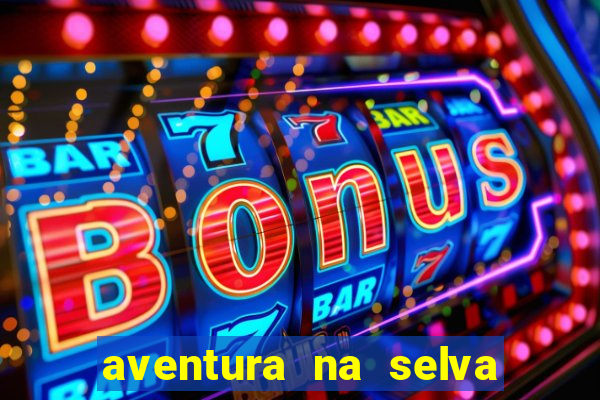 aventura na selva uma fernando sabino uma
