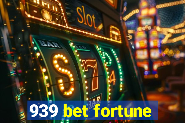 939 bet fortune