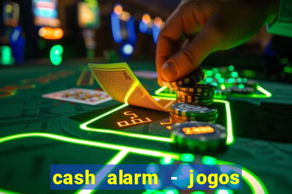 cash alarm - jogos e prêmios