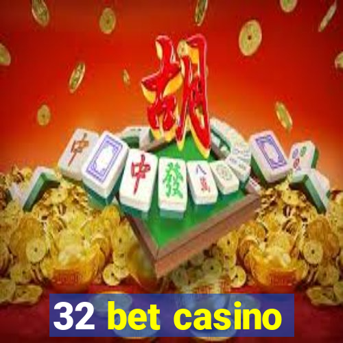 32 bet casino