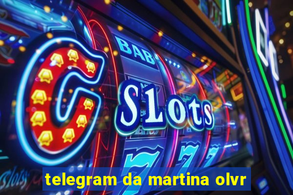 telegram da martina olvr