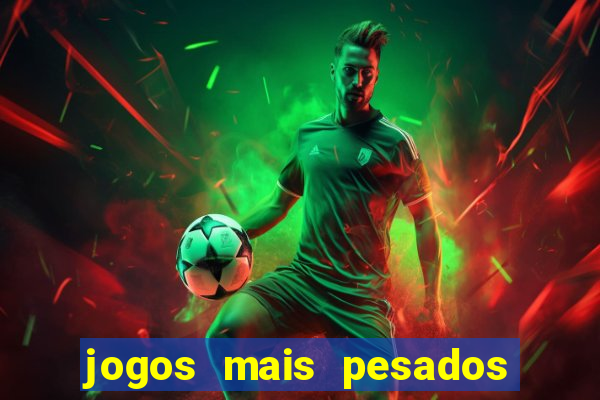 jogos mais pesados para android