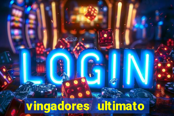 vingadores ultimato completo dublado gratis