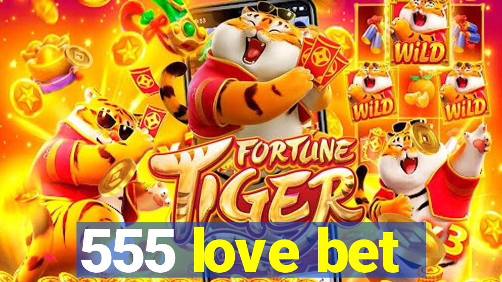 555 love bet
