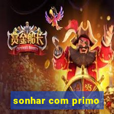 sonhar com primo