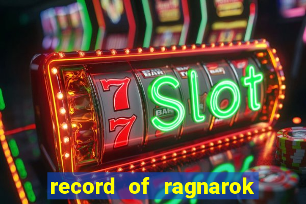 record of ragnarok 3 temporada dublado