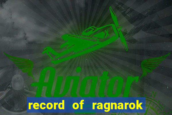 record of ragnarok 3 temporada dublado