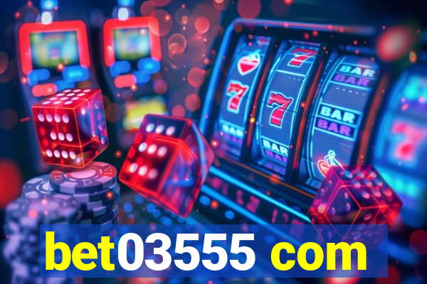bet03555 com