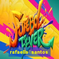 rafaella santos altura e peso