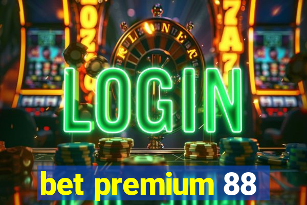 bet premium 88