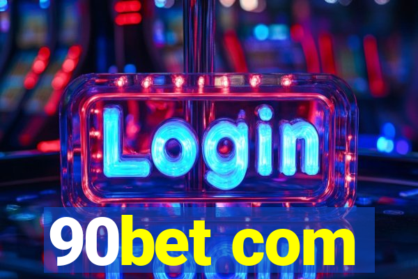 90bet com