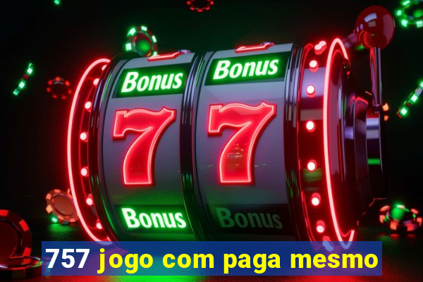 757 jogo com paga mesmo