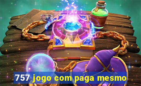 757 jogo com paga mesmo