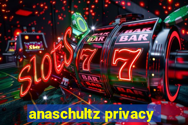 anaschultz privacy