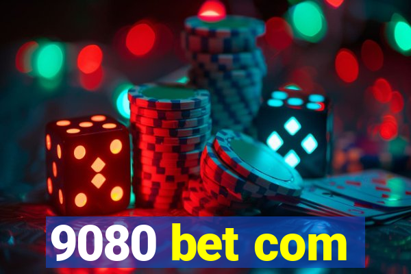 9080 bet com