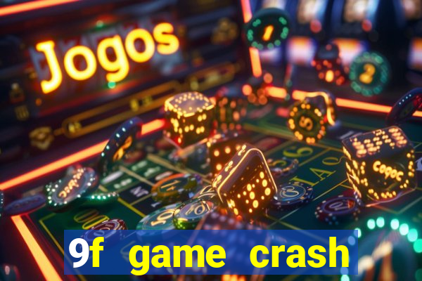 9f game crash ganhar dinheiro