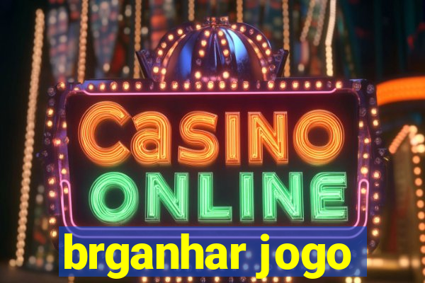 brganhar jogo