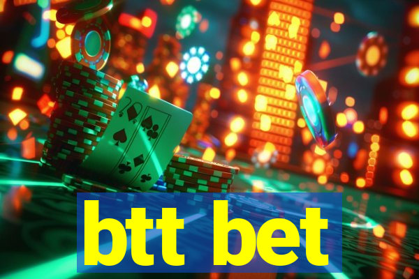 btt bet