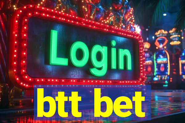 btt bet