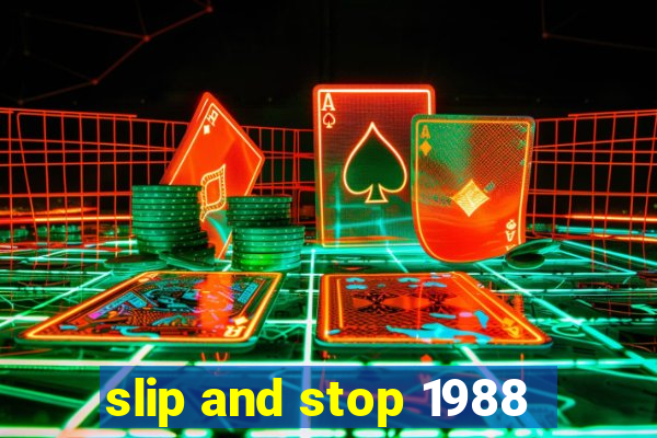 slip and stop 1988