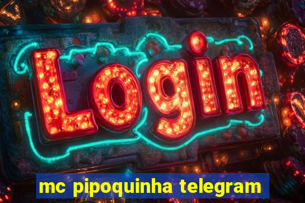 mc pipoquinha telegram