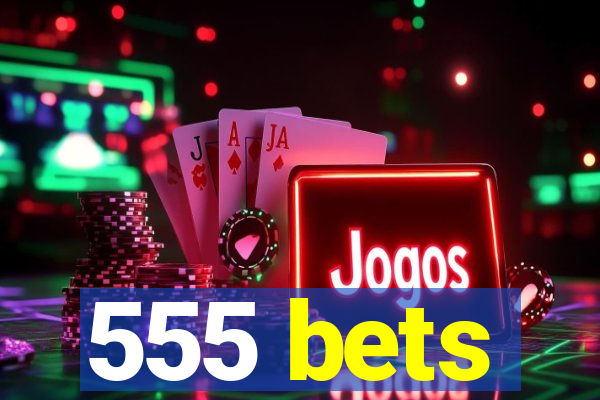 555 bets