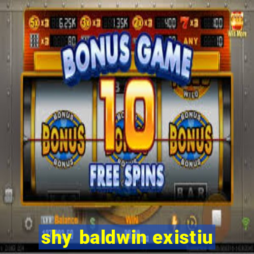 shy baldwin existiu